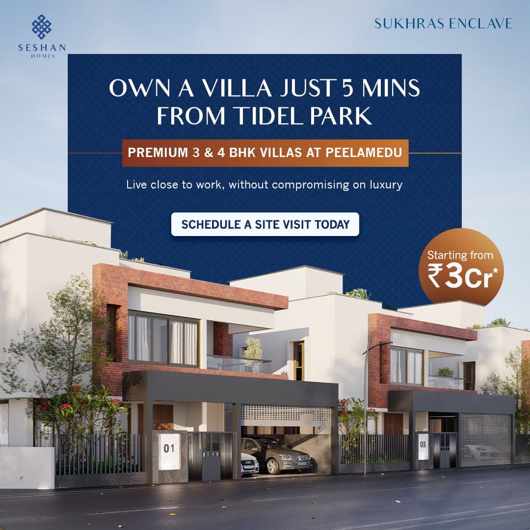 Location-led angle — premium 3 & 4 BHK villas 5 mins from Tidel Park, from Rs 3Cr.